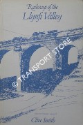 Book cover of Railways of the Llynfi Valley by SMITH, Clive